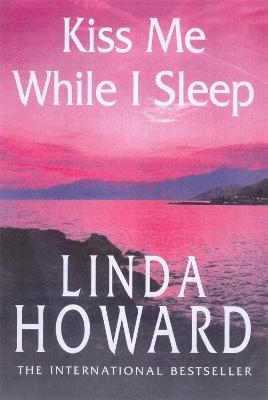 Kiss Me While I Sleep - Linda Howard