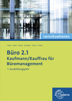 Büro 2.1 - Kaufmann/Kauffrau für Büromanagement - Martin Debus, Gerd Keiser, Holger Kramer, Alexander Schneider, Annika Scholz, Walter Schulte