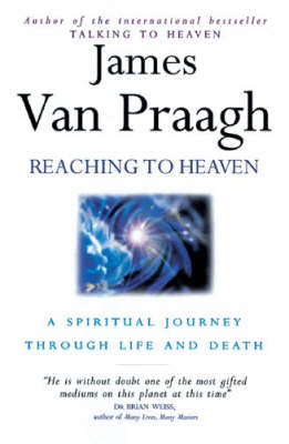 Reaching To Heaven - James Van Praagh