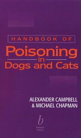 Handbook of Poisoning in Dogs and Cats -  Alexander Campbell,  Michael Chapman