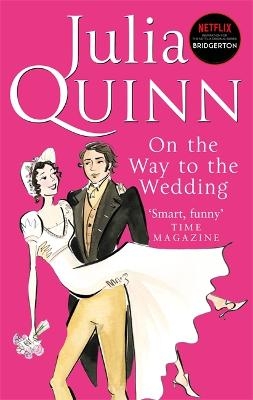 Bridgerton: On The Way To The Wedding (Bridgertons Book 8) - Julia Quinn