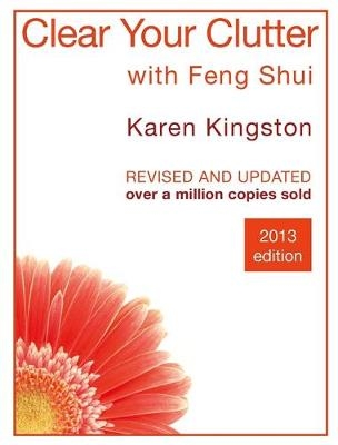 Clear Your Clutter With Feng Shui - Karen Kingston