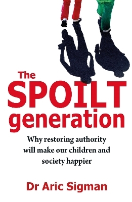 The Spoilt Generation - Dr Aric Sigman