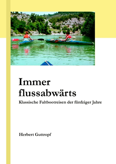 Immer flussabwärts -  Herbert Guttropf