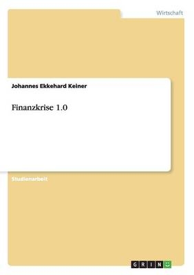 Finanzkrise 1.0 - Johannes Ekkehard Keiner