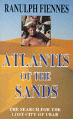 Atlantis of the Sands - Sir Ranulph Fiennes