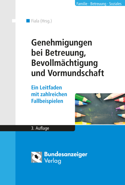 Genehmigungen bei Betreuung, Bevollmächtigung und Vormundschaft - 