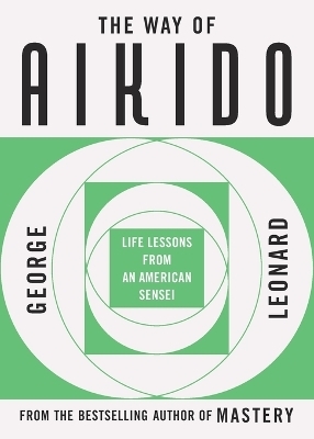 The Way of Aikido - George Leonard