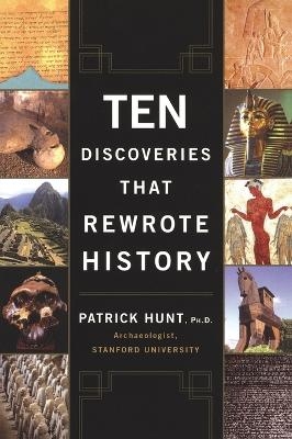 Ten Discoveries That Rewrote History - Patrick Hunt