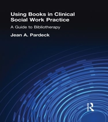 Using Books in Clinical Social Work Practice - Jean A Pardeck