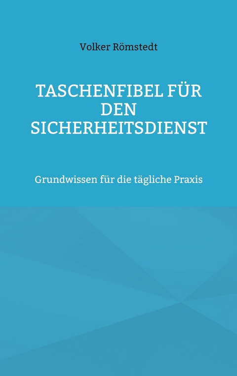 Taschenfibel für den Sicherheitsdienst - Volker Römstedt