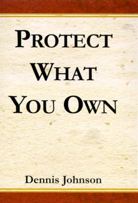 Protect What You Own - Dennis Johnson