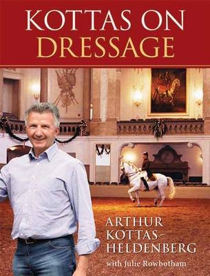 Kottas on Dressage - Arthur Kottas-Heldenberg