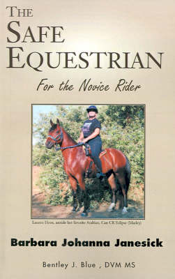 The Safe Equestrian - Barbara Johanna Janesick, Bentley J Blue