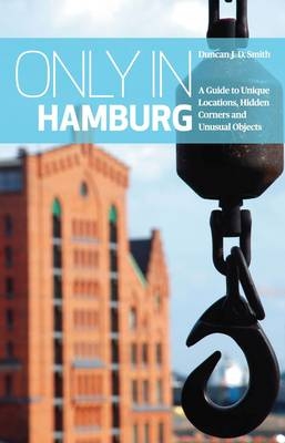 Only in Hamburg - Duncan J. D. Smith