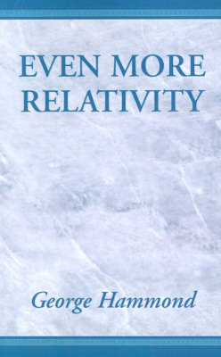 Even More Relativity - George Hammond