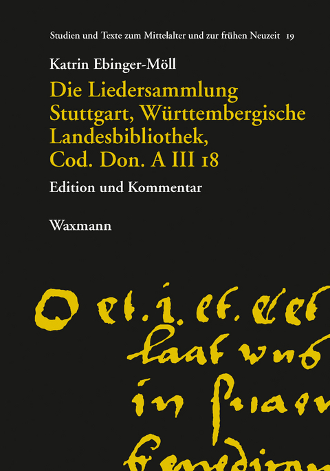 Die Liedersammlung Stuttgart, Württembergische Landesbibliothek, Cod. Don. A III 18 -  Katrin Ebinger-Möll