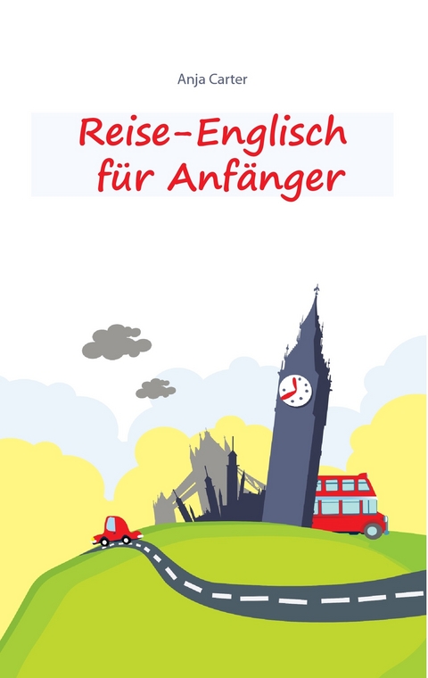 Reise-Englisch für Anfänger -  Anja Carter