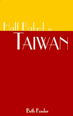 Half Baked in Taiwan - Beth Fowler