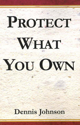 Protect What You Own - Dennis Johnson