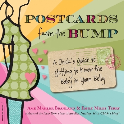 Postcards from the Bump - Ame Mahler Beanland, Emily Terry