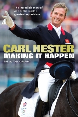 Making it Happen - Carl Hester, Bernadette Hewitt