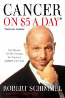 Cancer on Five Dollars a Day* (*chemo Not Included) - Robert Schimmel