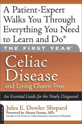 The First Year: Celiac Disease and Living Gluten-Free - Jules Shepard