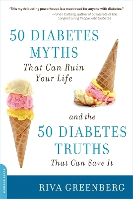 50 Diabetes Myths That Can Ruin Your Life - Riva Greenberg