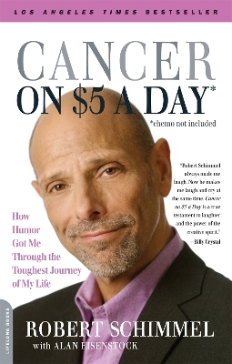 Cancer on Five Dollars a Day (chemo not included) - Alan Eisenstock, Robert Schimmel