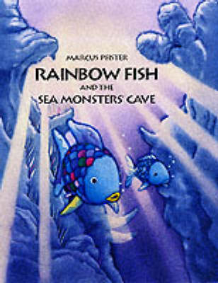 Rainbow Fish and the Sea Monsters' Cave - Marcus Pfister