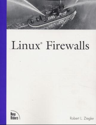 Linux Firewalls - Robert Ziegler, Carl Constantine