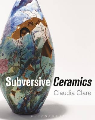 Subversive Ceramics -  Clare Claudia Clare