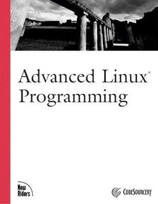 Advanced Linux Programming -  CodeSourcery, Mark Mitchell, Alex Samuel, Jeffrey Oldham