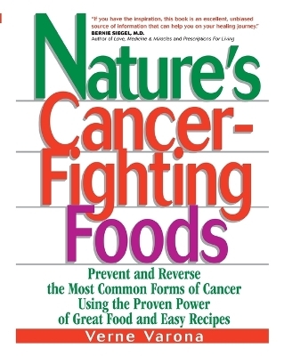 Nature's Cancer Fighting Foods - Verne Varona