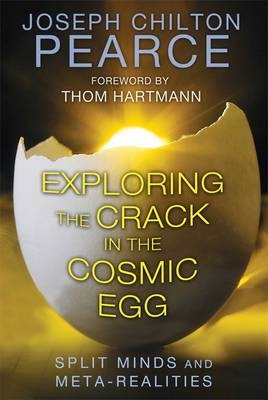 Exploring the Crack in the Cosmic Egg - Joseph Chilton Pearce