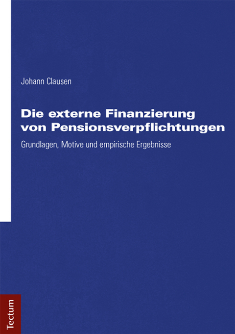 Die externe Finanzierung von Pensionsverpflichtungen - Johann Clausen