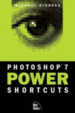 Photoshop 7 Power Shortcuts - Michael Ninness