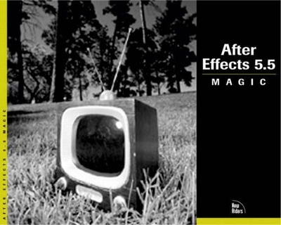 After Effects 5.5 Magic - Nathan Moody, Mark Christiansen