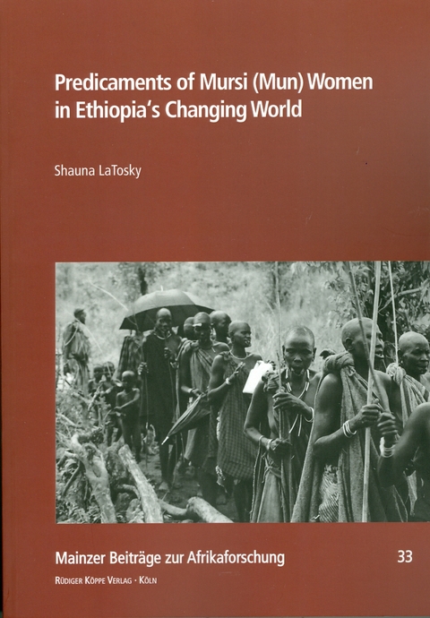 Predicaments of Mursi (Mun) Women in Ethiopia’s Changing World - Shauna LaTosky