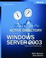 Active Directory for Microsoft Windows Server 2003 Technical Reference - Mike Mulcare, Stan Reimer