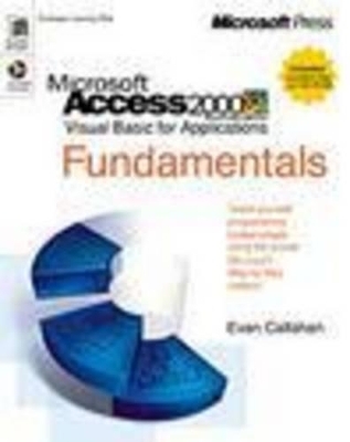 Microsoft Access 2000/Visual Basic for Applications Fundamentals - Evan Callahan