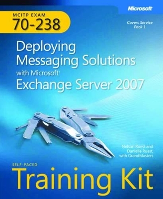 Deploying Messaging Solutions with Microsoft® Exchange Server 2007 - Nelson Ruest