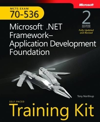 Microsoft® .NET FrameworkApplication Development Foundation, Second Edition - Tony Northrup