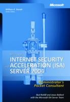 Microsoft Internet Security and Acceleration (ISA) Server 2004 Administrator's Pocket Consultant - Bud Ratliff, Jason Ballard