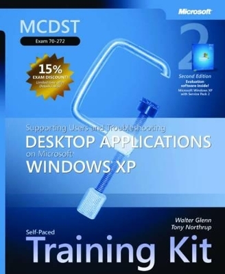 Supporting Users and Troubleshooting Desktop Applications on Microsoft® Windows® XP, Second Edition - Tony Northrup, Walter Glenn