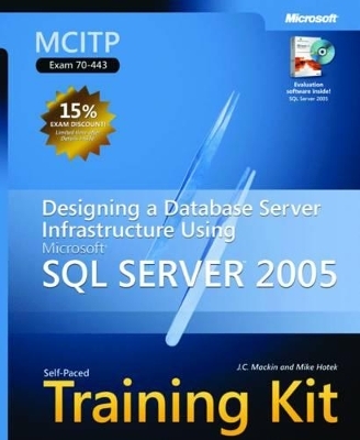 Designing a Database Server Infrastructure Using Microsoft® SQL Server" 2005 - J.C. Mackin