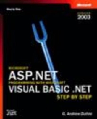 Microsoft ASP.NET Programming with Microsoft Visual Basic .NET Version 2003 Step By Step - G.Andrew Duthie