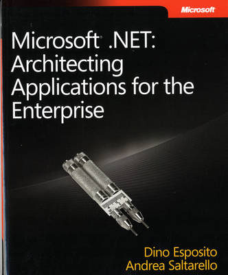 Architecting Applications for the Enterprise - Andrea Saltarello, Dino Esposito