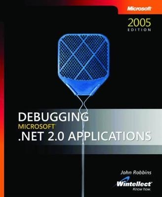 Debugging Microsoft NET 2.0 Applications - John Robbins